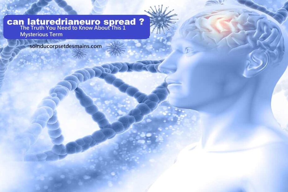 Can Laturedrianeuro Spread?